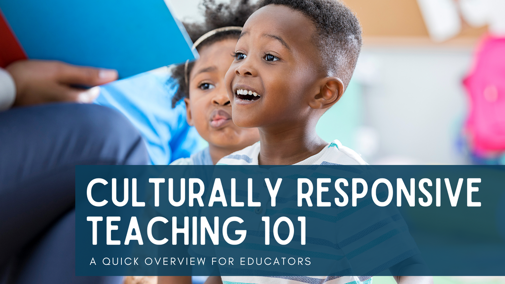 Culturally Responsive Teaching 101: A Quick Overview for Transformative Education